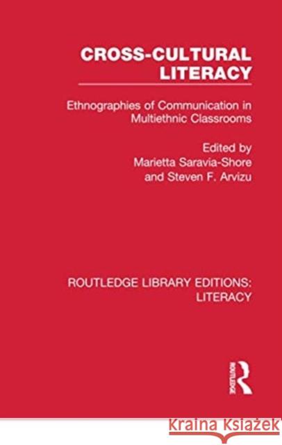 Cross-Cultural Literacy: Ethnographies of Communication in Multiethnic Classrooms Steven F. Arvizu Marietta Saravia-Shore 9780815373582 Routledge