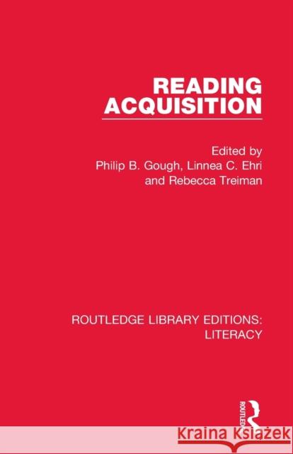 Reading Acquisition Philip B. Gough Linnea C. Ehri Rebecca Treiman 9780815373612