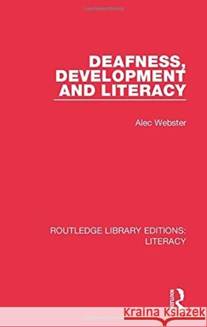 Deafness, Development and Literacy Alec Webster 9780815373636 Routledge