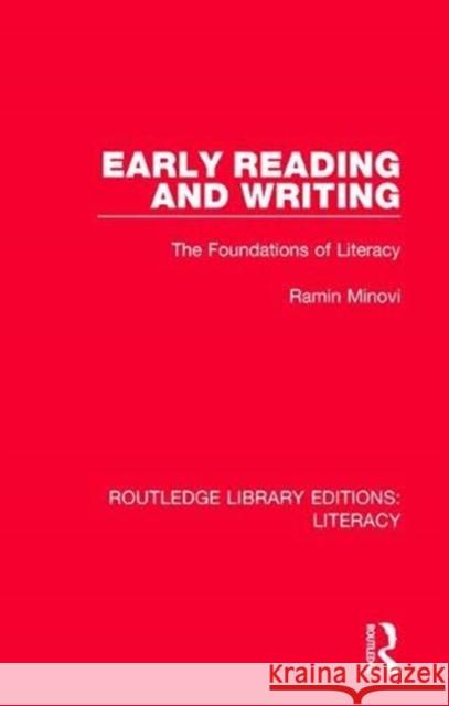 Early Reading and Writing: The Foundations of Literacy Ramin Minovi 9780815373650 Routledge