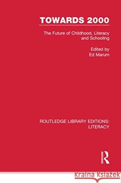 Towards 2000: The Future of Childhood, Literacy and Schooling Ed Marum 9780815373865 Routledge