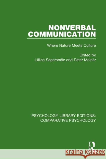 Nonverbal Communication: Where Nature Meets Culture Ullica Segerstrale Peter Molnar 9780815373964