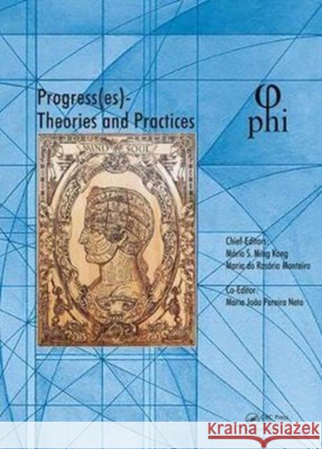 Progress(es) - Theories and Practices: Proceedings of the 3rd International Multidisciplinary Congress on Proportion Harmonies Identities (Phi 2017), Ming Kong, Mário 9780815374152