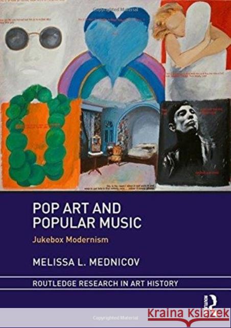 Pop Art and Popular Music: Jukebox Modernism Melissa L. Mednicov 9780815374206 Routledge