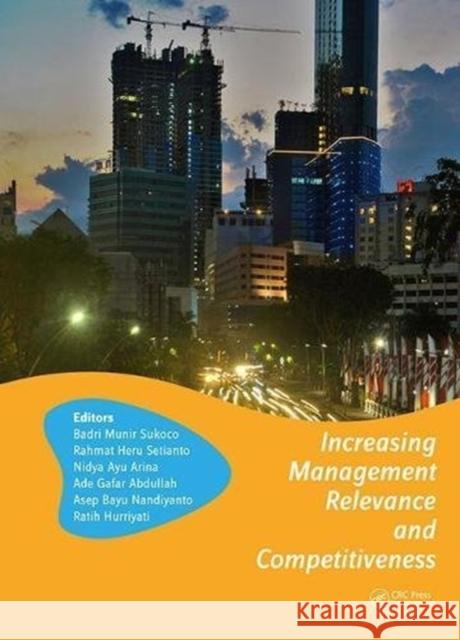 Increasing Management Relevance and Competitiveness: Proceedings of the 2nd Global Conference on Business, Management and Entrepreneurship (Gc-Bme 201 Sukoco, Badri Munir 9780815374558 CRC Press