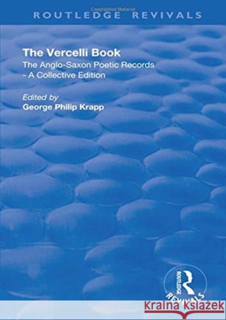 Revival: The Vercelli Book (1932): The Anglo-Saxon Poetic Records - A Collective Edition George Philip Krapp   9780815374862