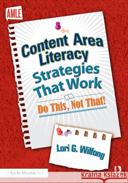 Content Area Literacy Strategies That Work: Do This, Not That! Wilfong, Lori G. 9780815375043 Routledge