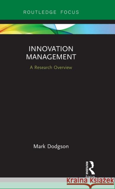 Innovation Management: A Research Overview Dodgson, Mark 9780815375296