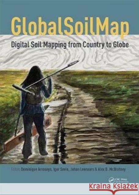 Globalsoilmap - Digital Soil Mapping from Country to Globe: Proceedings of the Global Soil Map 2017 Conference, July 4-6, 2017, Moscow, Russia Arrouays, Dominique 9780815375487 CRC Press Inc