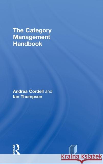 The Category Management Handbook Andrea Cordell Ian Thompson 9780815375531