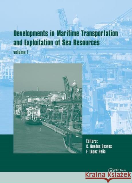 Developments in Maritime Transportation and Harvesting of Sea Resources (Volume 1): Proceedings of the 17th International Congress of the Internationa Guedes Soares, Carlos 9780815376118