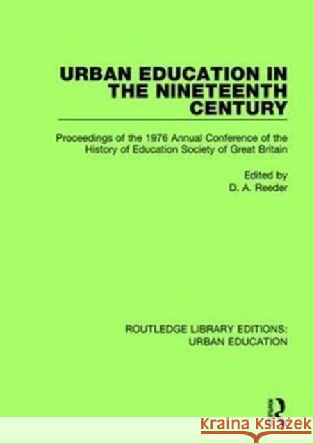 Urban Education in the 19th Century: Proceedings of the 1976 Annual Conference of the History of Education Society of Great Britain  9780815376170 Taylor and Francis