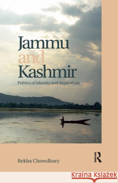 Jammu and Kashmir: Politics of Identity and Separatism Rekha Chowdhary 9780815376569 Routledge Chapman & Hall