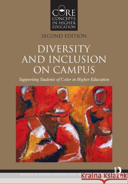 Diversity and Inclusion on Campus: Supporting Students of Color in Higher Education Rachelle Winkle-Wagner Angela M. Locks 9780815376927 Routledge