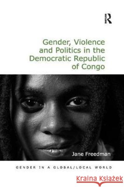 Gender, Violence and Politics in the Democratic Republic of Congo Freedman, Jane 9780815377351