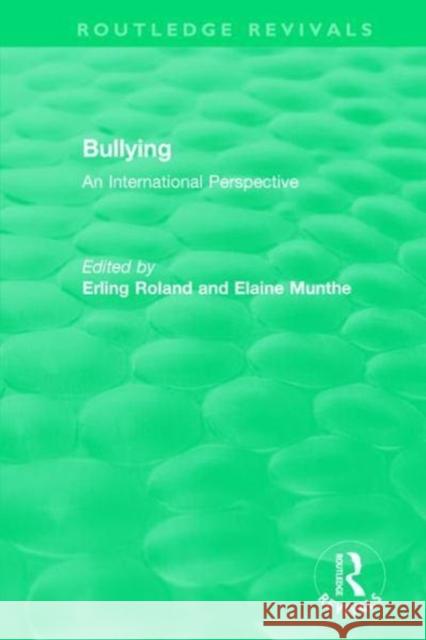 Bullying (1989): An International Perspective Erling Roland Elaine Munthe 9780815377696 Routledge