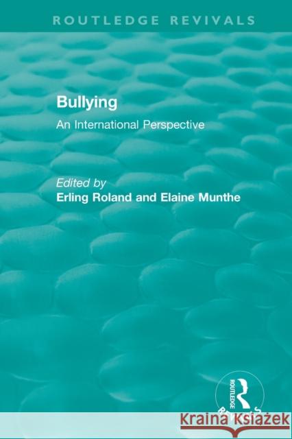 Bullying (1989): An International Perspective Erling Roland Elaine Munthe  9780815377788 CRC Press Inc