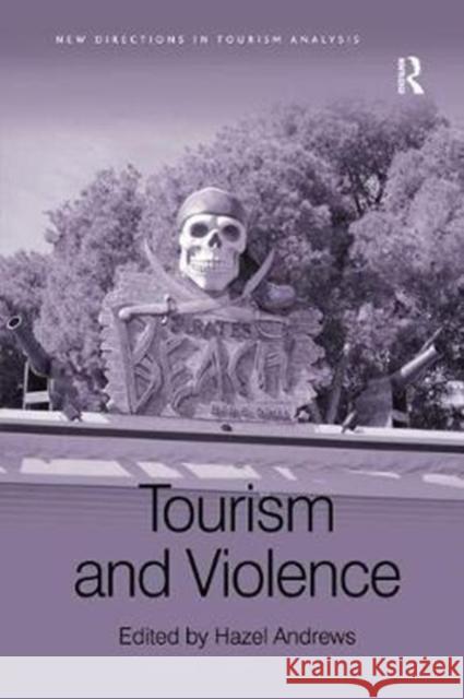 Tourism and Violence  9780815378037 New Directions in Tourism Analysis