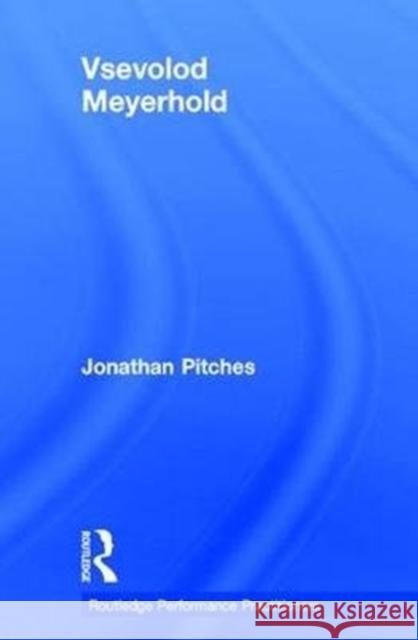 Vsevolod Meyerhold Jonathan Pitches 9780815378358 Routledge