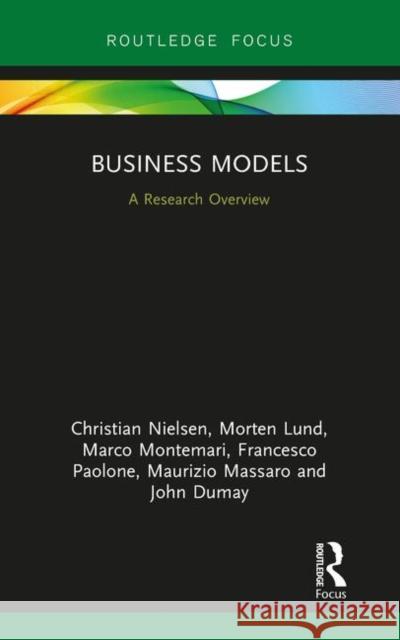 Business Models: A Research Overview Christian Nielsen Morten Lund Marco Montemari 9780815378518