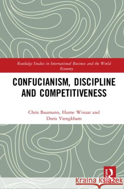 Confucianism, Discipline, and Competitiveness Baumann, Chris 9780815378617 Routledge