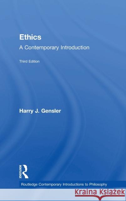 Ethics: A Contemporary Introduction Harry J. Gensler 9780815378655 Routledge