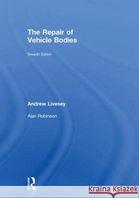 The Repair of Vehicle Bodies Livesey, Andrew 9780815378709