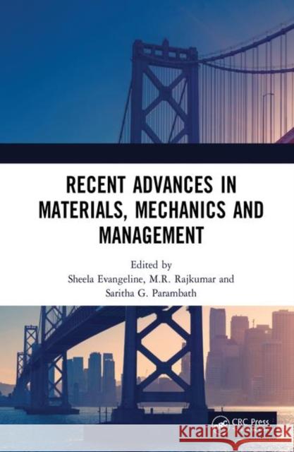 Recent Advances in Materials, Mechanics and Management: Proceedings of the 3rd International Conference on Materials, Mechanics and Management (IMMM 2 M. R. Rajkumar 9780815378891 CRC Press