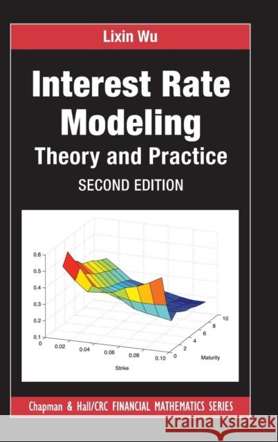 Interest Rate Modeling: Theory and Practice, Second Edition Lixin Wu 9780815378914