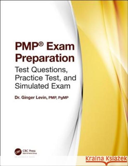 Pmp(r) Exam Preparation: Test Questions, Practice Test, and Simulated Exam Dr Ginger Levi 9780815379102