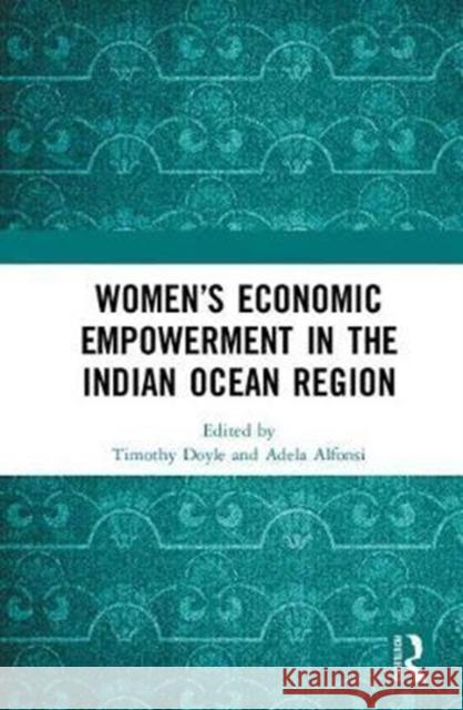 Women's Economic Empowerment in the Indian Ocean Region Timothy Doyle Adela Alfonsi 9780815379119 Routledge