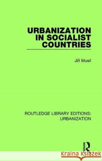 Urbanization in Socialist Countries Jiri Musil 9780815379355 Routledge