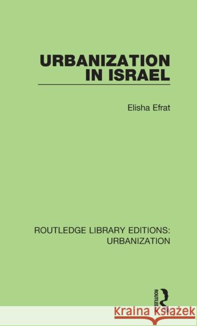 Urbanization in Israel Elisha Efrat 9780815379669