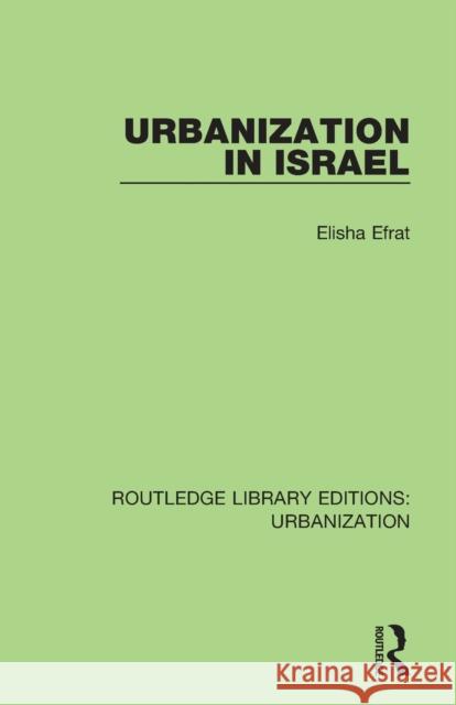 Urbanization in Israel Elisha Efrat 9780815379690