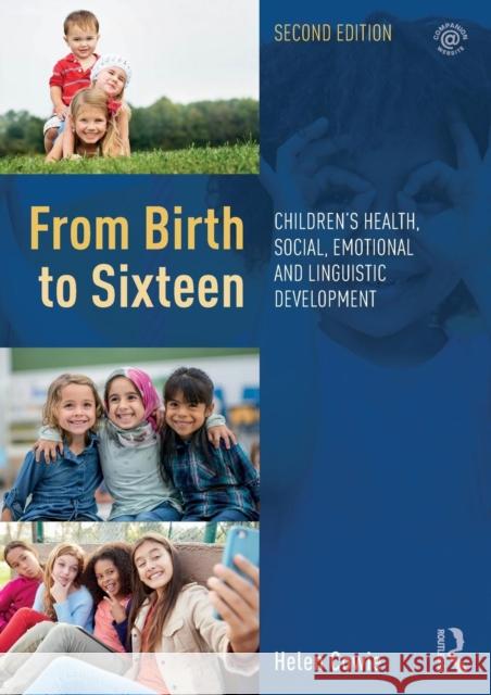 From Birth to Sixteen: Children's Health, Social, Emotional and Linguistic Development Helen Cowie 9780815379812