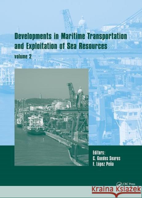 Developments in Maritime Transportation and Harvesting of Sea Resources (Volume 2): Proceedings of the 17th International Congress of the Internationa Guedes Soares, Carlos 9780815379904 Taylor and Francis