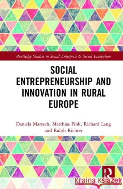 Social Entrepreneurship and Innovation in Rural Europe Ralph Richter Matthias Fink Richard Lang 9780815379973 Garland Publishing Inc