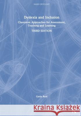 Dyslexia and Inclusion: Classroom Approaches for Assessment, Teaching and Learning Gavin Reid 9780815380054 Routledge