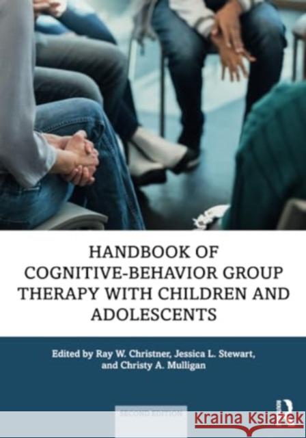 Handbook of Cognitive-Behavior Group Therapy with Children and Adolescents: Specific Settings and Presenting Problems Ray W. Christner Jessica L. Stewart Christy A. Mulligan 9780815380474