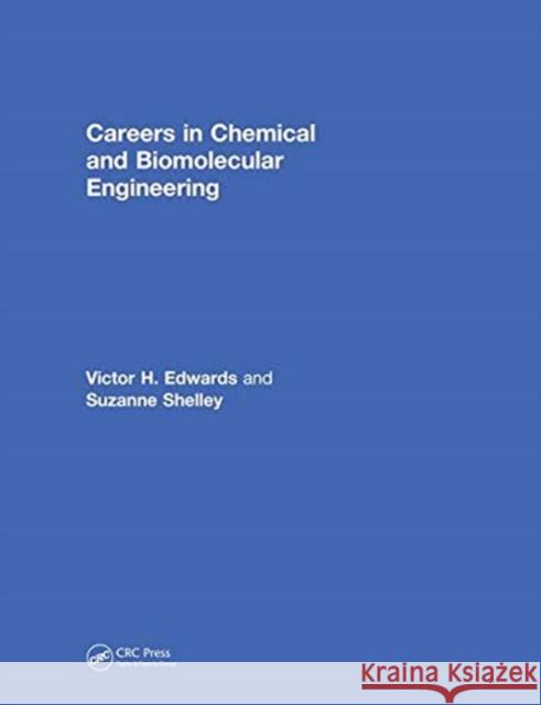 Careers in Chemical and Biomolecular Engineering Victor H. Edwards Suzanne Shelley 9780815380863 CRC Press