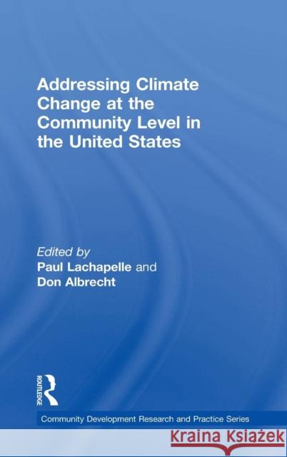 Addressing Climate Change at the Community Level in the United States Paul R. LaChapelle Don E. Albrecht 9780815380917 Routledge