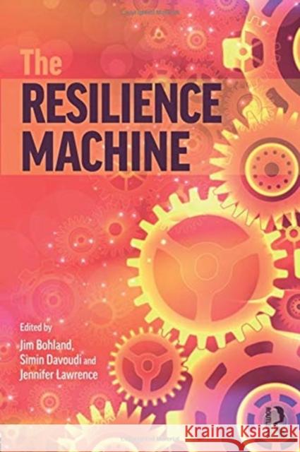 The Resilience Machine James R. Bohland Simin Davoudi Jennifer L. Lawrence 9780815381136