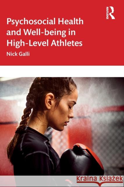 Psychosocial Health and Well-being in High-Level Athletes Galli, Nick 9780815381266 Routledge