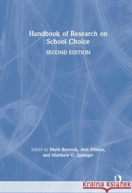 Handbook of Research on School Choice Mark Berends Ann Primu Matthew Springer 9780815381464