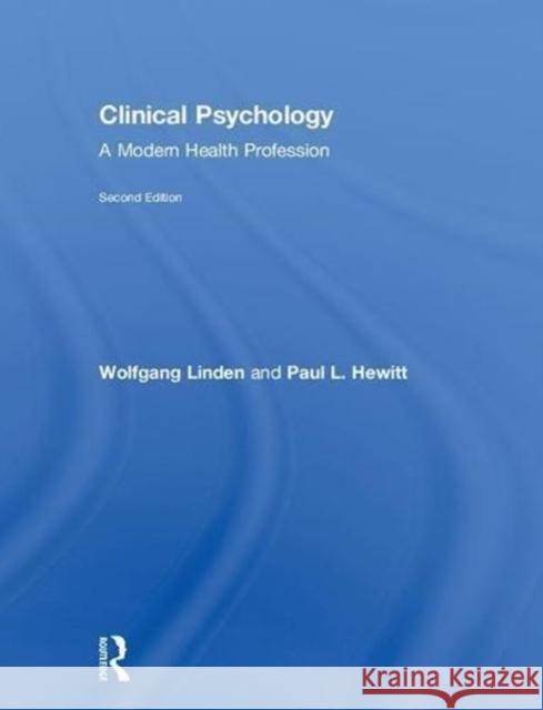 Clinical Psychology: A Modern Health Profession Wolfgang Linden Paul L. Hewitt 9780815381488