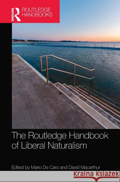 The Routledge Handbook of Liberal Naturalism Mario d David MacArthur 9780815381822 Routledge