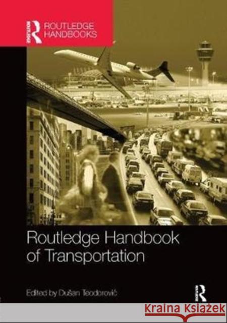 Routledge Handbook of Transportation Teodorovic, Dusan 9780815381914