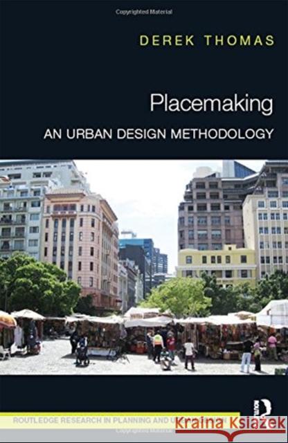 Placemaking: An Urban Design Methodology Thomas, Derek (South Africa) 9780815381976