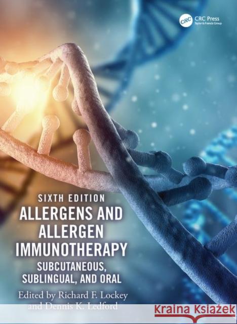 Allergens and Allergen Immunotherapy: Subcutaneous, Sublingual, and Oral Lockey, Richard F. 9780815382218