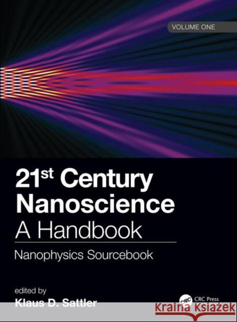 21st Century Nanoscience - A Handbook: Nanophysics Sourcebook (Volume One) Klaus D. Sattler 9780815384434 CRC Press